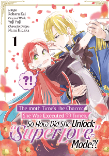 The 100th Times the Charm She Was Executed 99 Times, So How Did She Unlock Super Love Mode! manga volume 1 cover English