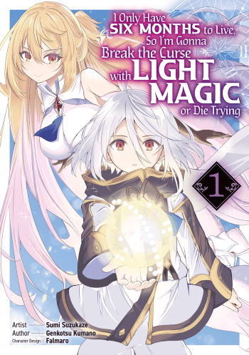 I Only Have Six Months to Live, So Im Gonna Break the Curse with Light Magic or Die Trying Manga Volume 1 English Cover